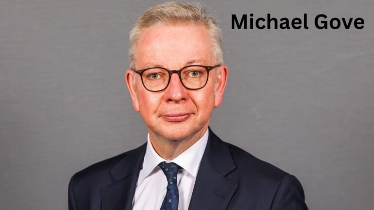 Michael Gove: Biography, Political Career, Family, Net Worth & Latest Updates